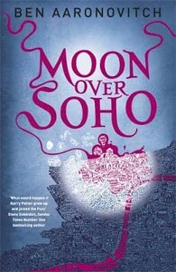 Книги для взрослых: Moon Over Soho - A Rivers of London Novel (Ben Aaronovitch)