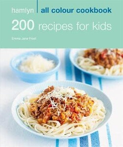 Книги для дорослих: 200 Recipes for Kids - Hamlyn All Colour Cookbook