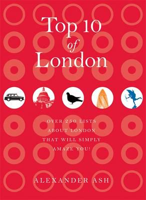 Туризм, атласи та карти: Top 10 of London: 250 lists about [Octopus Publishing]