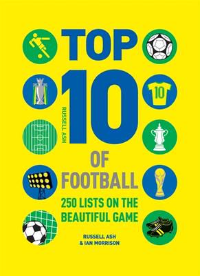 Спорт, фитнес и йога: Top 10 of Football: 250 lists on the beautiful game [Octopus Publishing]