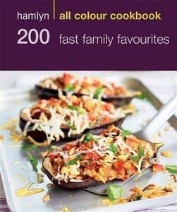 Книги для дорослих: 200 Fast Family Favourites - Hamlyn All Colour Cookbook