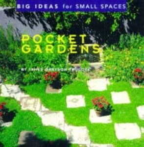 Архитектура и дизайн: Pocket Gardens: Big Ideas for Small Spaces [Harper Collins]