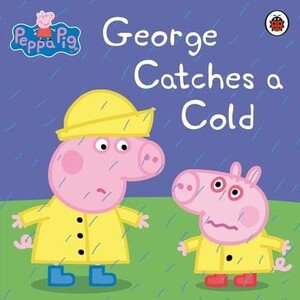Книги для детей: George Catches a Cold - Peppa Pig
