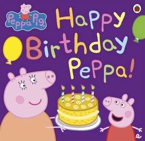 Книги для дітей: Happy Birthday Peppa! - Peppa Pig