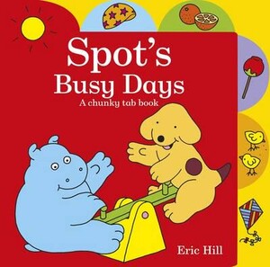 Для самых маленьких: Spots Busy Days A Chunky Tab Book - Fun With Spot