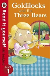 Книги для дітей: Goldilocks and the Three Bears - Read It Yourself With Ladybird. Level 1