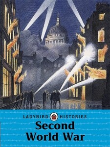 Книги для дітей: Ladybird Histories: Second World War