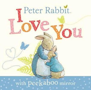 Книги для детей: I Love You With Peepaboo Mirror - Peter Rabbit