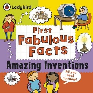 Книги для дітей: First Fabulous Facts: Amazing Inventions