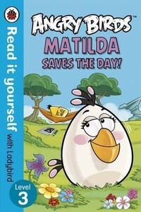 Художественные книги: Readityourself New 3 Angry Birds: Matilda Saves the Day! [Hardcover]