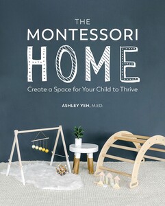 Книги про виховання і розвиток дітей: The Montessori Home: Create a Space for Your Child to Thrive [Dorling Kindersley]