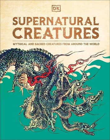 Художні: Supernatural Creatures [Dorling Kindersley]