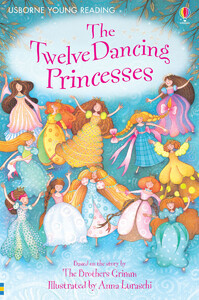 Обучение чтению, азбуке: The Twelve Dancing Princesses - Young Reading Series 1 [Usborne]