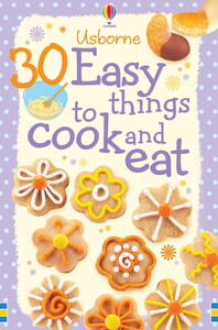 Книги для детей: 30 Easy things to cook and eat
