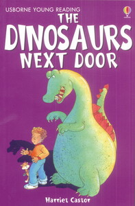 Навчання читанню, абетці: The dinosaurs next door [Usborne]