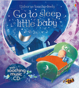 Для самых маленьких: Go to sleep little baby with soothing music CD [Usborne]