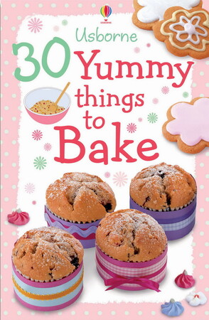 Для молодшого шкільного віку: 30 Yummy things to bake