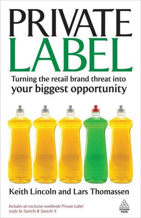 Бізнес і економіка: Private Label Turning the Retail Brand Threat into Your Biggest Opportunity [Kogan Page]