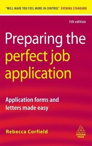 Художні: Preparing the Perfect Job Application Application Forms and Letters Made Easy [Kogan Page]