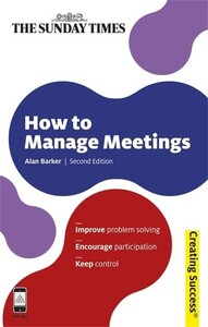 Психология, взаимоотношения и саморазвитие: How to Manage Meetings - Creating Success
