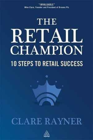 Бізнес і економіка: The Retail Champion: 10 Steps to Retail Success [Kogan Page]