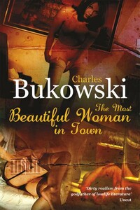 Книги для дорослих: The Most Beautiful Woman in Town & Other Stories (Charles Bukowski, Gail Chiarello)