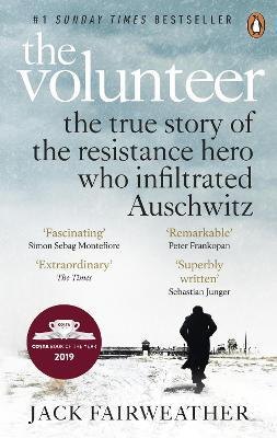 Історія: The Volunteer: The True Story of the Resistance Hero who Infiltrated Auschwitz [Ebury]