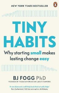 Книги для дорослих: Tiny Habits: Why Starting Small Makes Lasting Change Easy [Ebury]