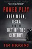 Power Play Elon Musk, Tesla, and the Bet of the Century [Ebury]