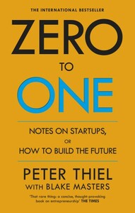 Книги для дорослих: Zero to One: Notes on Start Ups, or How to Build the Future (9780753555200)