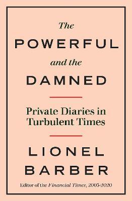 Біографії і мемуари: The Powerful and the Damned: Private Diaries in Turbulent Times [Ebury]