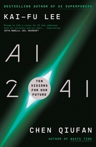 Технології, відеоігри, програмування: AI 2041: Ten Visions for Our Future [Random House]
