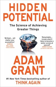 Психология, взаимоотношения и саморазвитие: Hidden Potential: The Science of Achieving Greater Things [Random House]