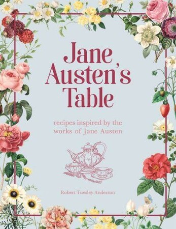 Кулінарія: їжа і напої: Jane Austen's Table: Recipes Inspired by the Works of Jane Austen [Octopus Publishing]