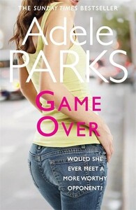 Книги для дорослих: Game Over A Hot and Hilarious Love Story With a Twist (Adele Parks)
