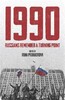 1990: Russians Remember a Turning Point [Quercus Publishing]