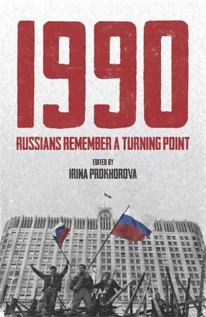 Історія: 1990: Russians Remember a Turning Point [Quercus Publishing]