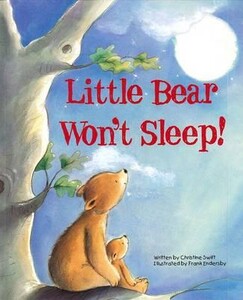 Книги для дітей: Little Bear Won't Sleep! by Christine Swift