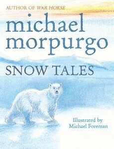 Книги для детей: Snow Tales (Rainbow Bear and Little Albatross) Michael Morpurgo [Penguin]