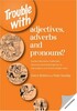 Trouble with Adjectives, Adverbs and Pronouns?