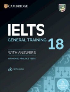 Cambridge Practice Tests IELTS 18 General with Answers, Downloadable Audio and Resource Bank