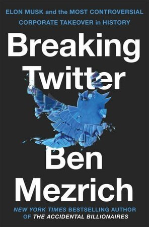 Бізнес і економіка: Breaking Twitter: Elon Musk and the Most Controversial Corporate Takeover in History [Pan Macmillan]
