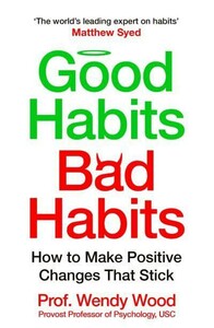 Психология, взаимоотношения и саморазвитие: Good Habits, Bad Habits: How to Make Positive Changes That Stick [Pan Macmillan]