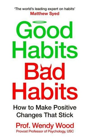 Психологія, взаємини і саморозвиток: Good Habits, Bad Habits: How to Make Positive Changes That Stick [Pan Macmillan]