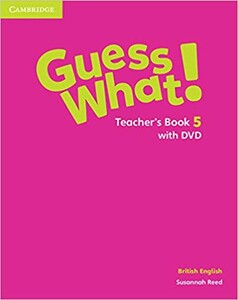 Книги для дітей: Guess What! Level 5 Teacher's Book with DVD