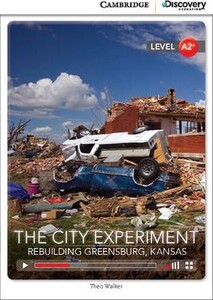 Книги для дорослих: A2+ The City Experiment: Rebuilding Greensburg, Kansas Book with Online Access [Cambridge Discovery