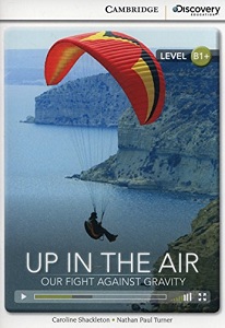 Іноземні мови: CDIR B1+ Up in the Air: Our Fight Against Gravity (Book with Online Access)