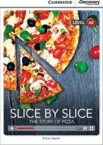 Книги для дорослих: CDIR A2 Slice by Slice: The Story of Pizza (Book with Online Access) [Cambridge University Press]