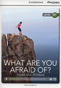 CDIR B1 What Are You Afraid Of? Fears and Phobias (Book with Online Access)