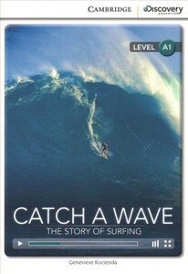 Іноземні мови: CDIR A1 Catch a Wave: The Story of Surfing (Book with Online Access) [Cambridge University Press]